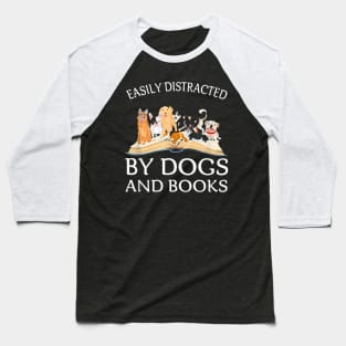 Easily Distracted By Dogs And Books Baseball T-Shirt